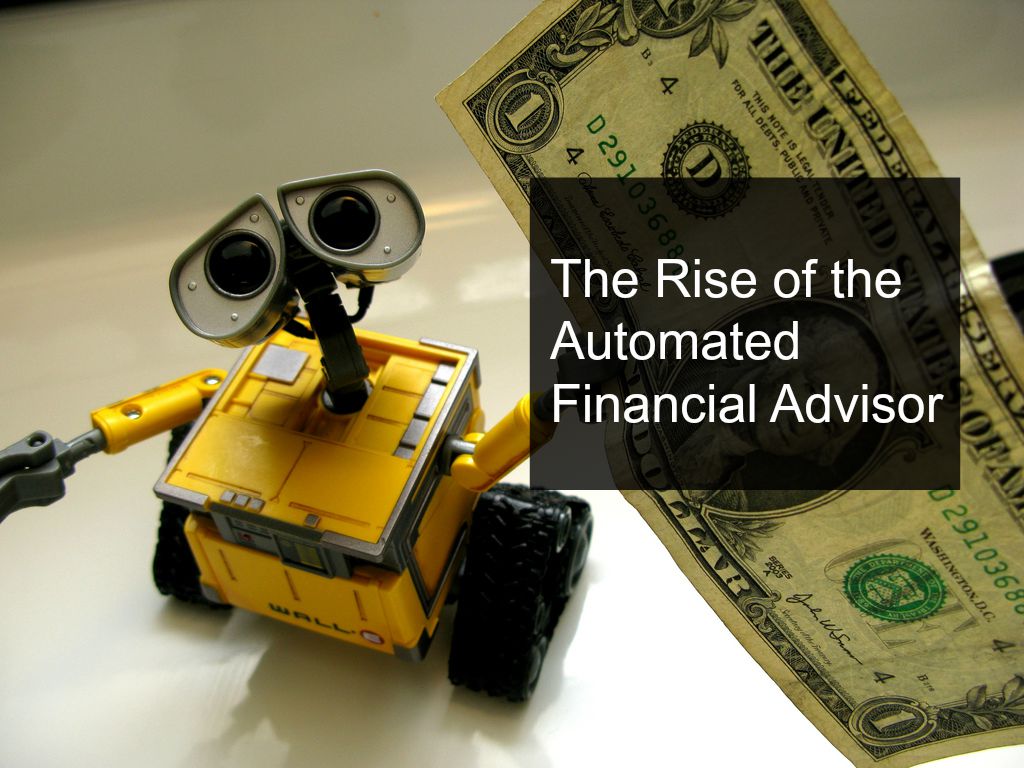 The Rise of the Automated Financial Advisor - Pocket of Money, LLC